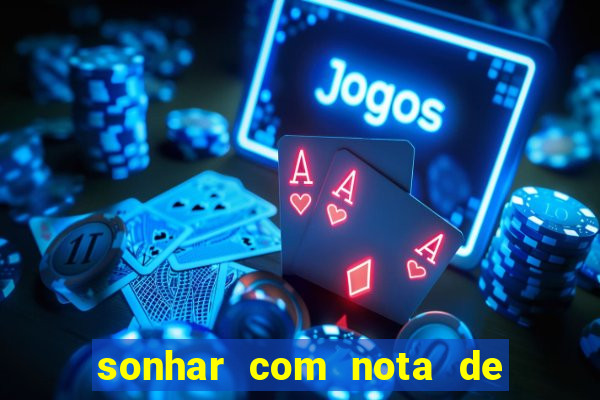 sonhar com nota de 5 reais jogo do bicho